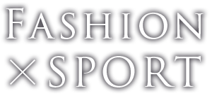 FASHION×SPORT